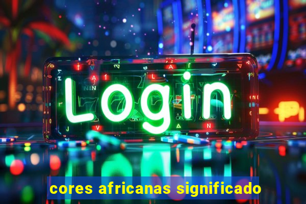 cores africanas significado